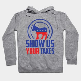 Show Us Your Taxes - Funny Anti Trump Hoodie